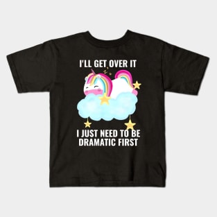 I Just Need To Be Dramatic First Unicorn Cute Kids T-Shirt